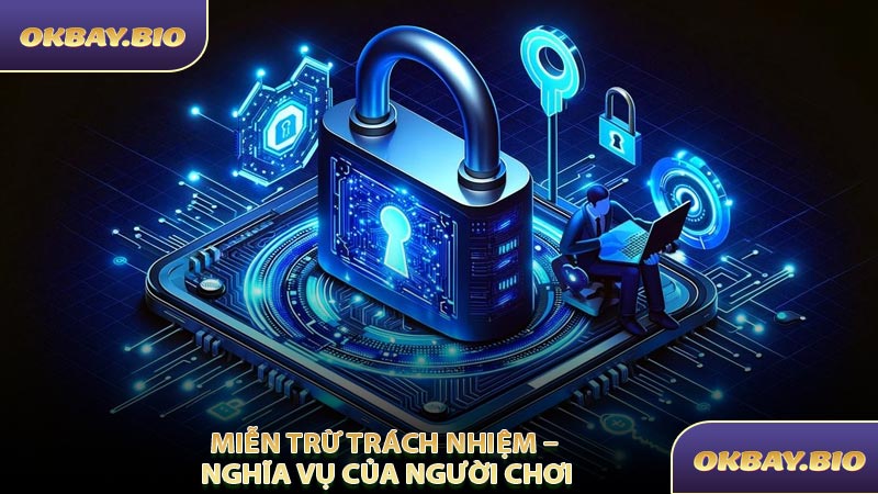Miễn Trừ Trách Nhiệm – Nghĩa Vụ Của Người Chơi