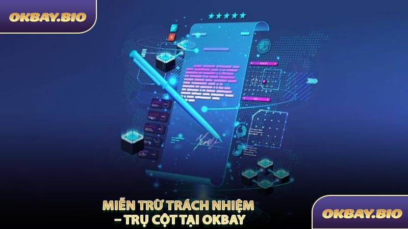 Miễn Trừ Trách Nhiệm – Trụ Cột Tại OKBAY